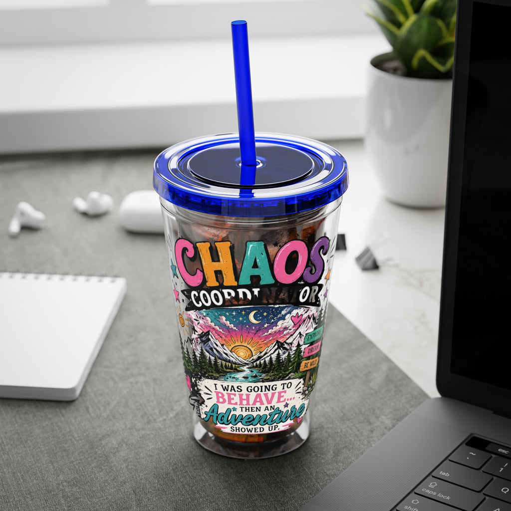 Chaos Coordinator 16oz Tumbler with Straw — I Was Going to Behave Then the Adventure Showed Up
