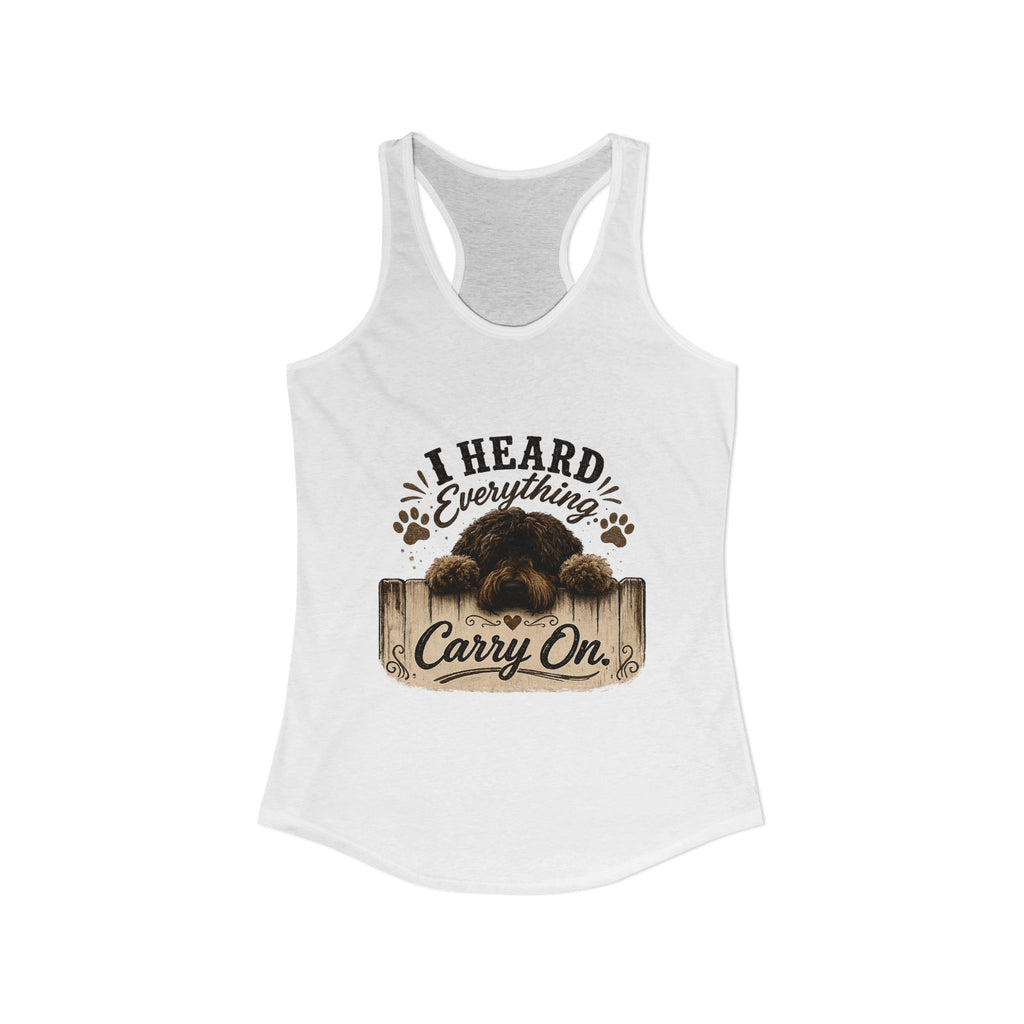 I Heard Everything Carry On Women's Ideal Racerback Tank