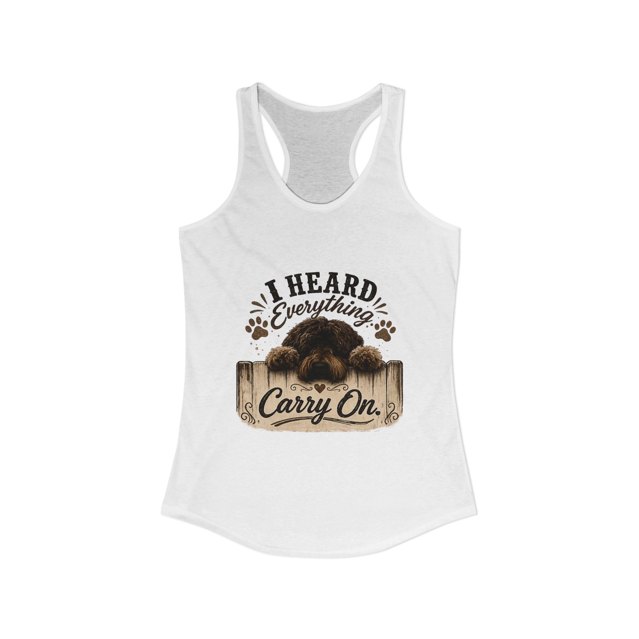 I Heard Everything Carry On Women's Ideal Racerback Tank