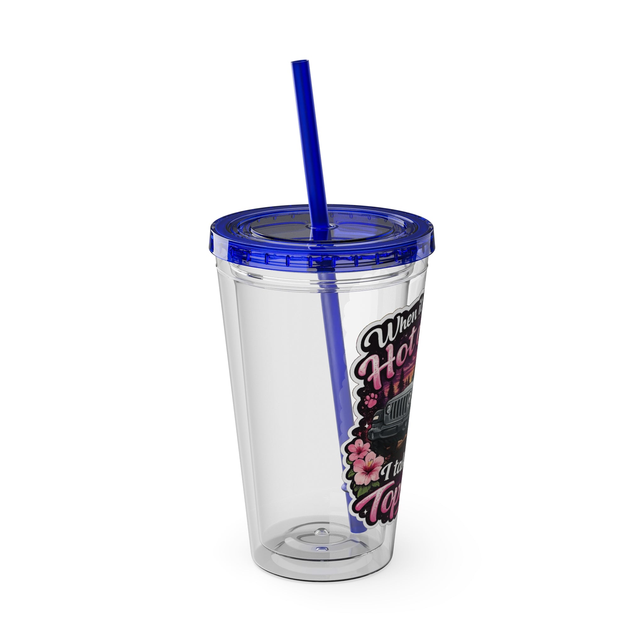When It Gets Hot Out, I Take My Tops Off - Sunsplash Tumbler with Straw, 16oz