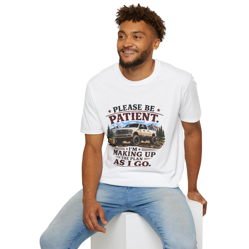 Please Be Patient Truck T-Shirt — "Please Be Patient I'm Making Up The Plan As I Go" Mountain Pickup Tee