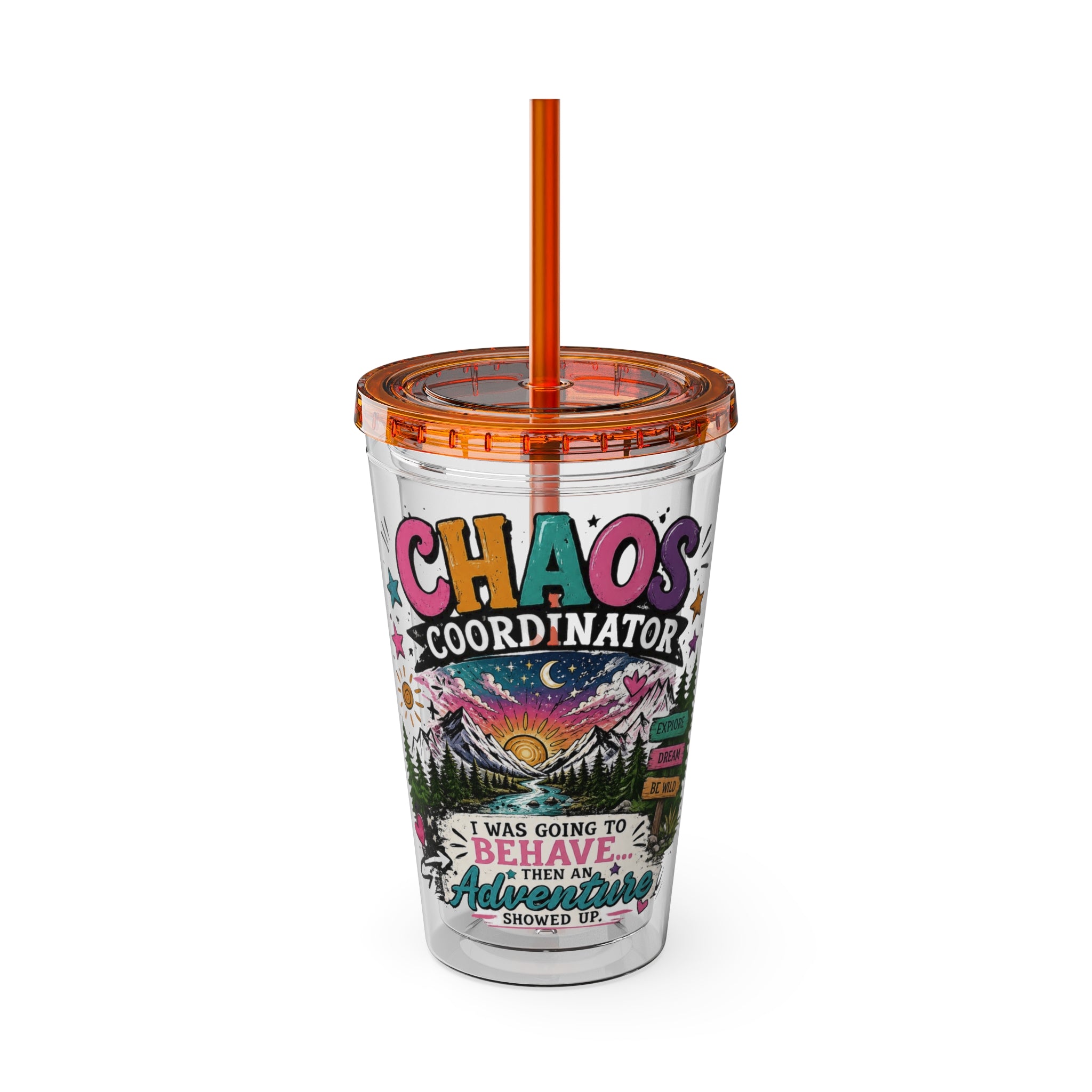 Chaos Coordinator 16oz Tumbler with Straw — I Was Going to Behave Then the Adventure Showed Up