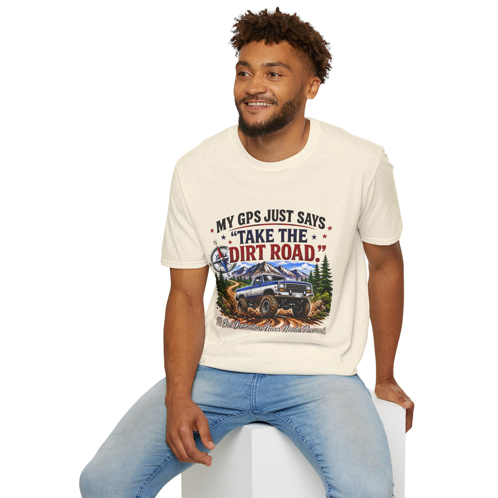 This GPS Just Says Take the Dirt Road Truck Unisex Softstyle T-Shirt