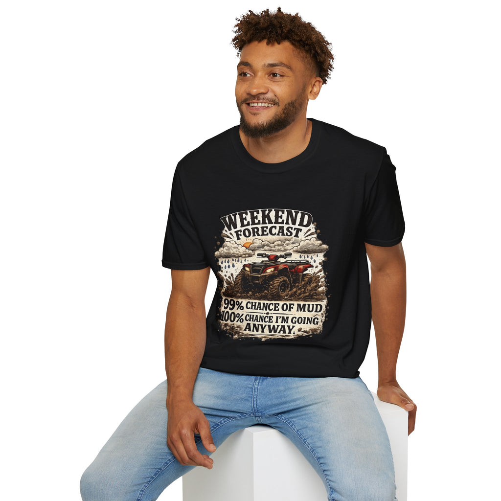 "Weekend Forecast: 99% Chance of Mud" ATV Off-Road Dirt Riding Tee — T-Shirt