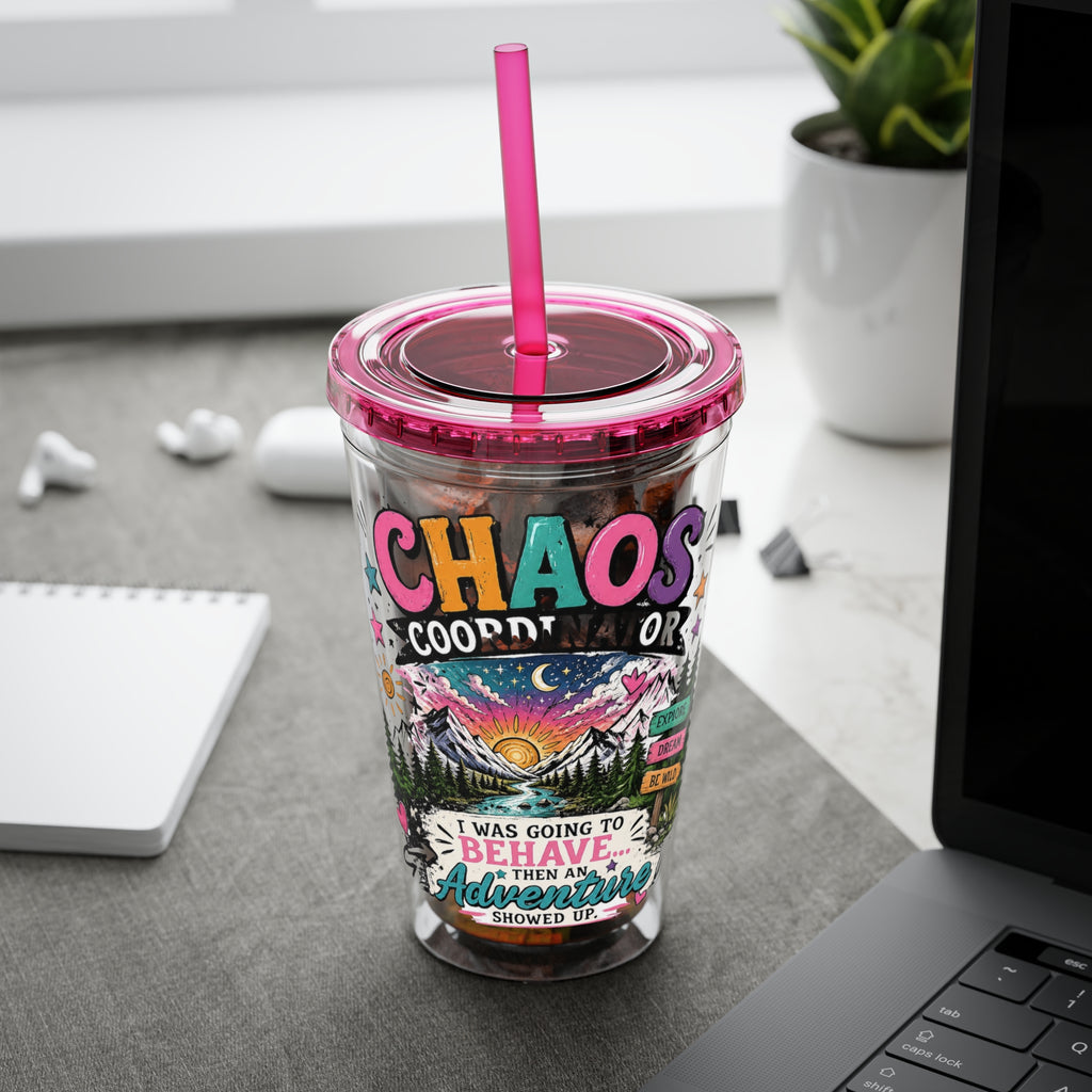 Chaos Coordinator 16oz Tumbler with Straw — I Was Going to Behave Then the Adventure Showed Up