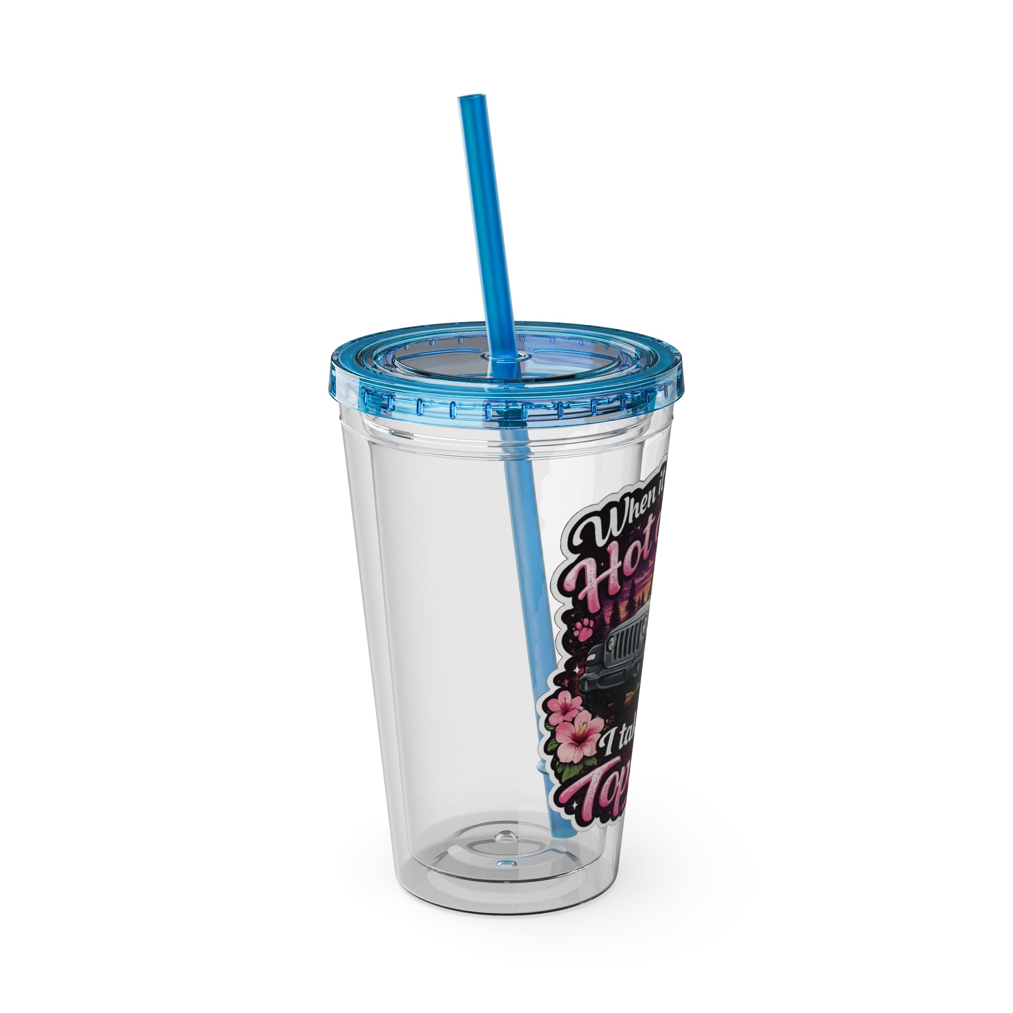 When It Gets Hot Out, I Take My Tops Off - Sunsplash Tumbler with Straw, 16oz