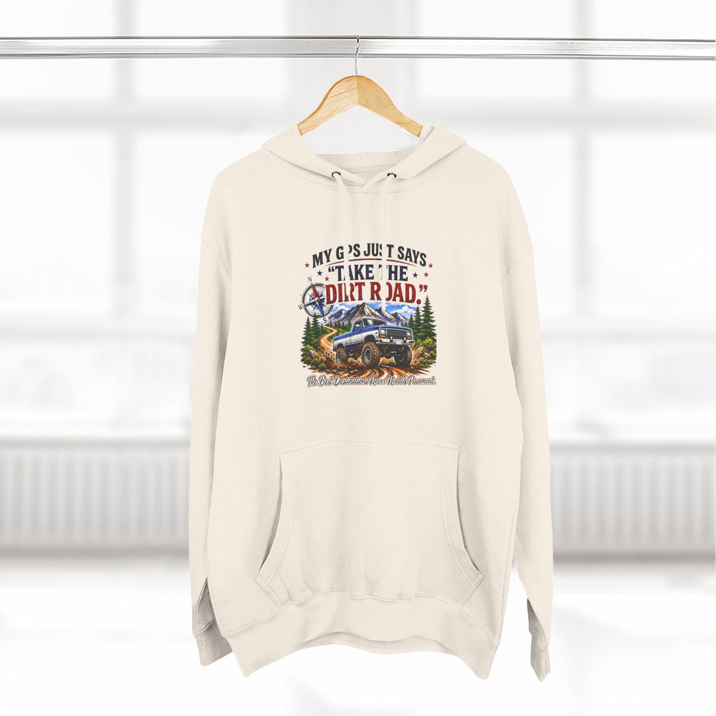 My GPS Just Says Take the Dirt Road Truck Three-Panel Fleece Hoodie