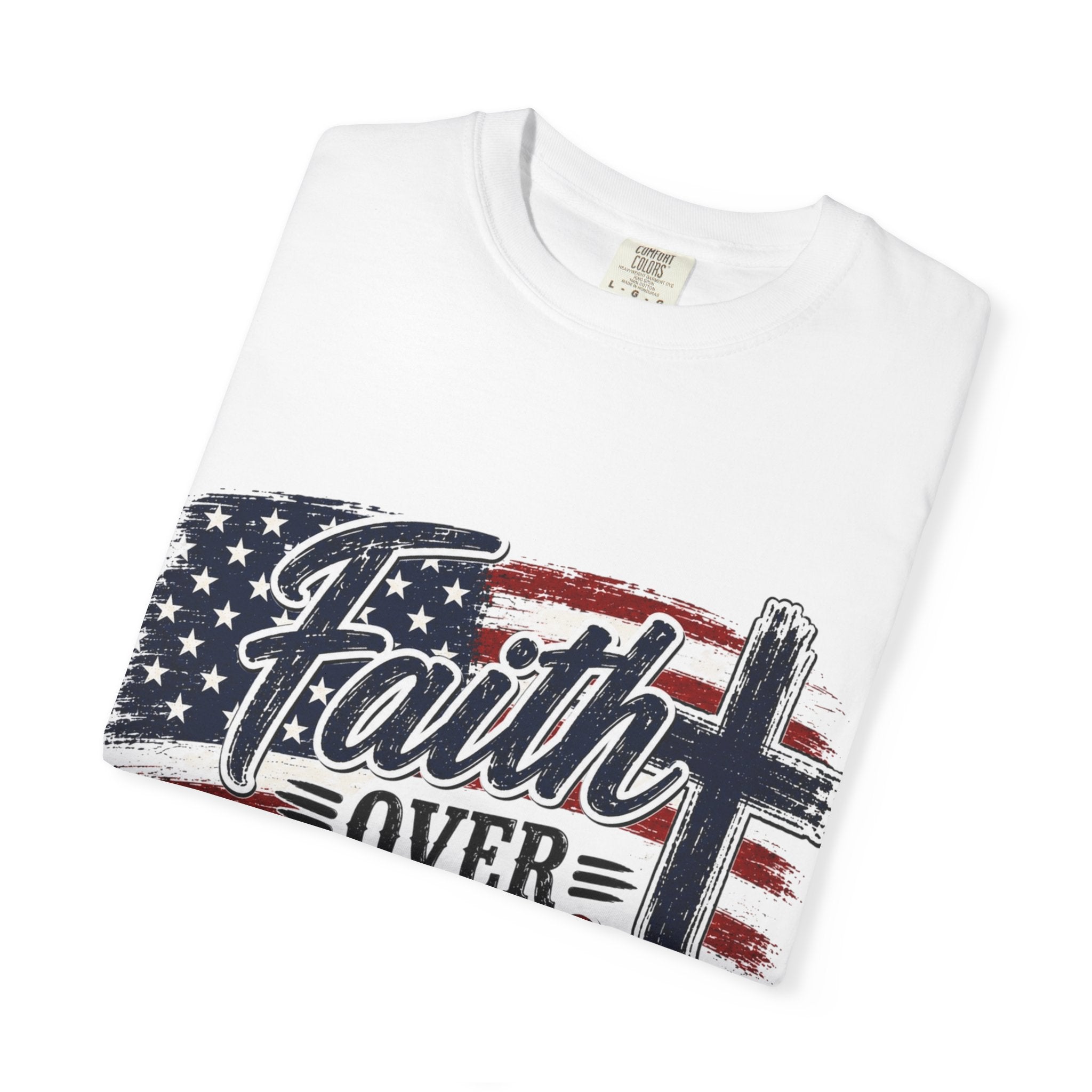 Faith Over Fear 4th of July Tee — Independence Day Patriotic Tee
