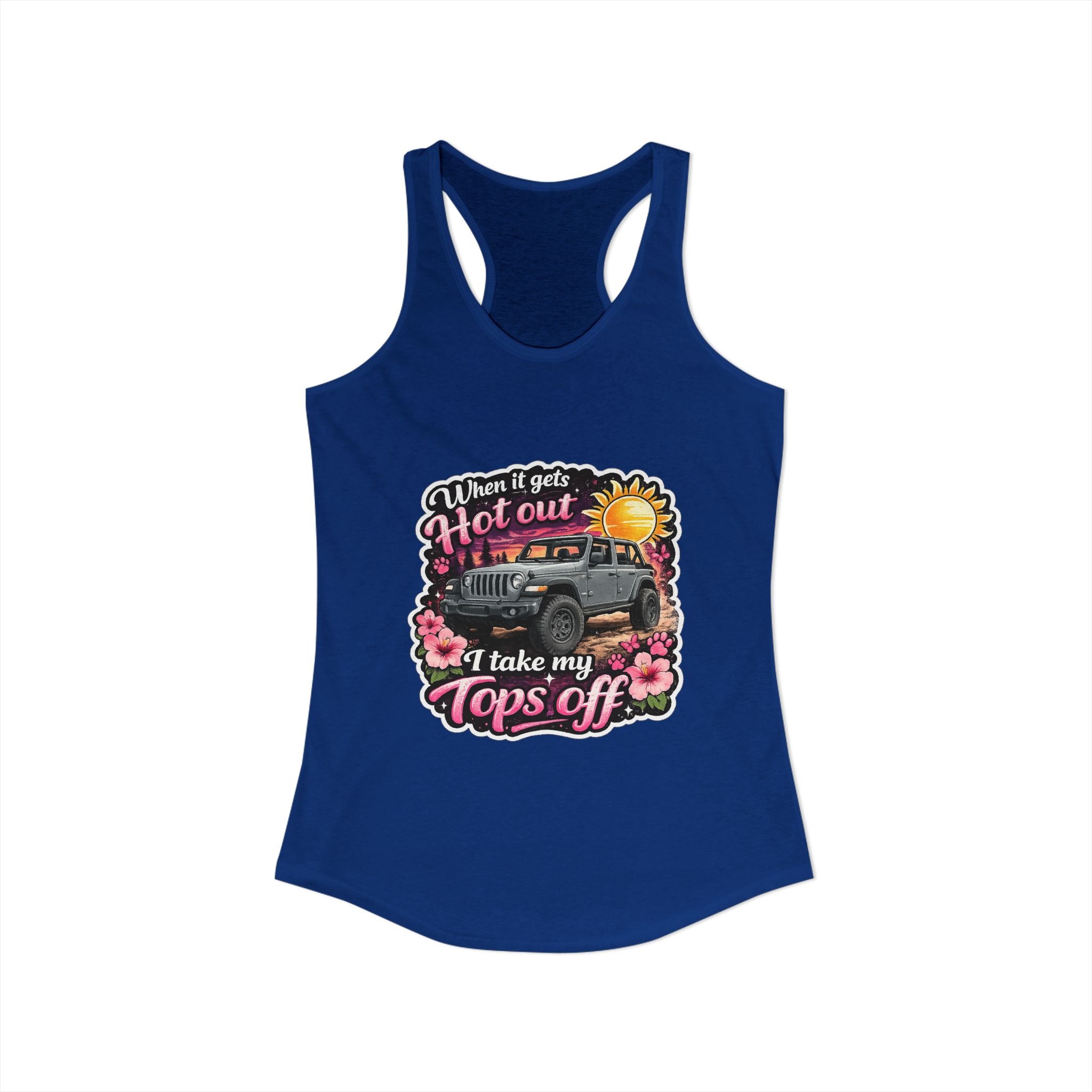 When It Gets Hot Out I Take My Tops Off Women's Ideal Racerback Tank