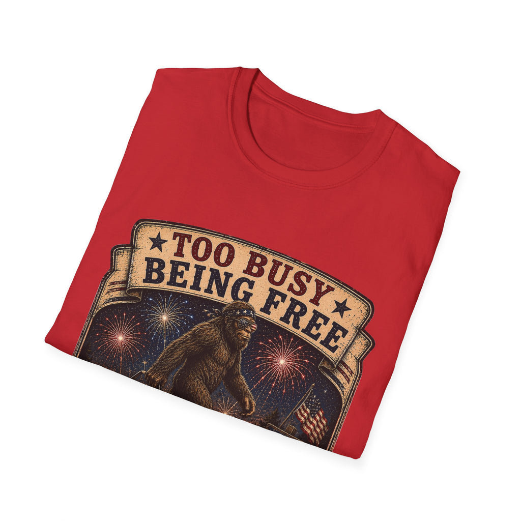 Too Busy Being Free T-Shirt — Funny Bigfoot Fireworks Graphic Tee