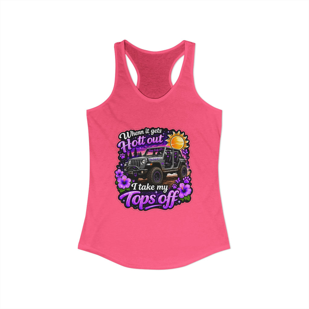 When It Gets Hot Out I Take My Tops Off - Jeep - Women's Ideal Racerback Tank