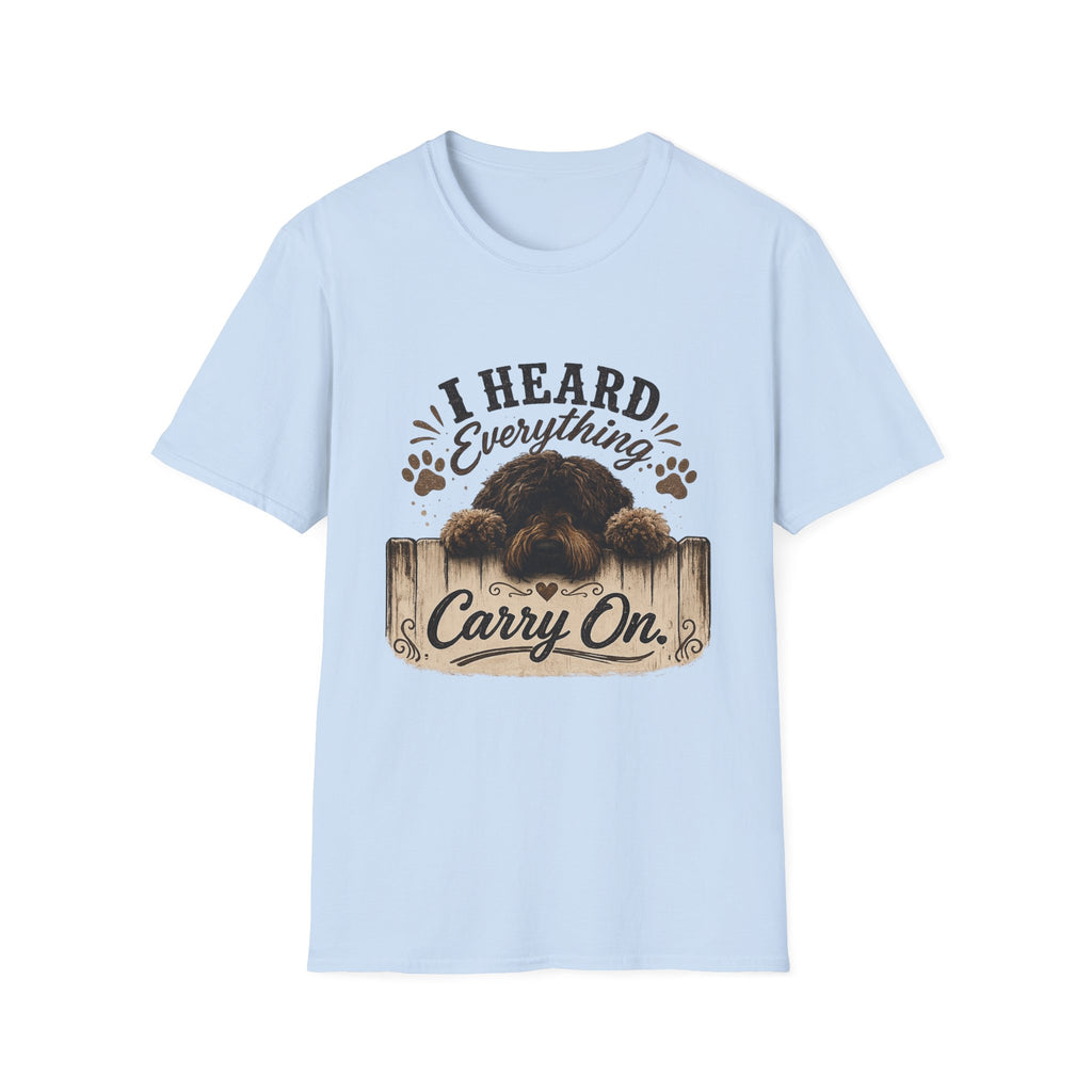 'I Heard Everything Carry On' - Unisex Softstyle T-Shirt