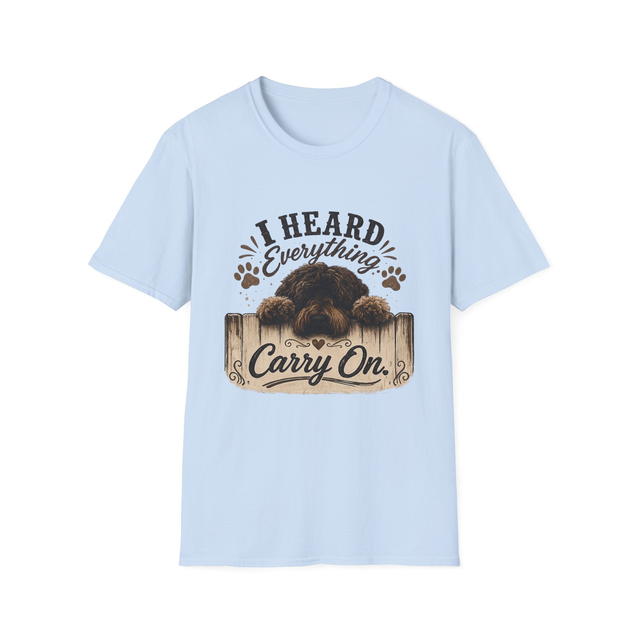 'I Heard Everything Carry On' - Unisex Softstyle T-Shirt