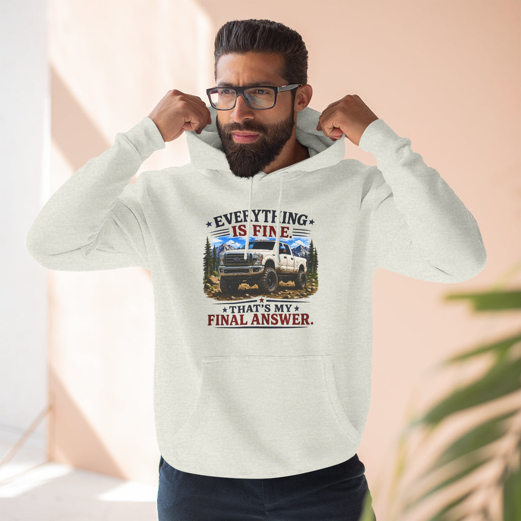 Everything Is Fine That's My Final Answer Truck Three-Panel Fleece Hoodie