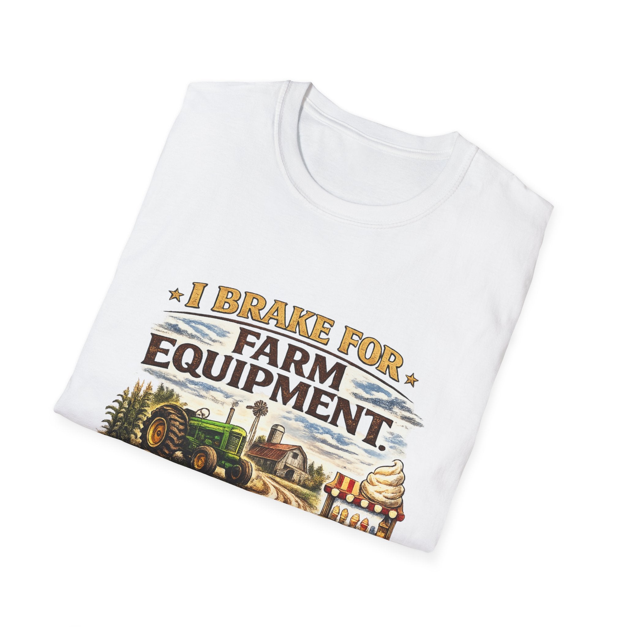 I Brake for Farm Equipment & Ice Cream Stands T-Shirt