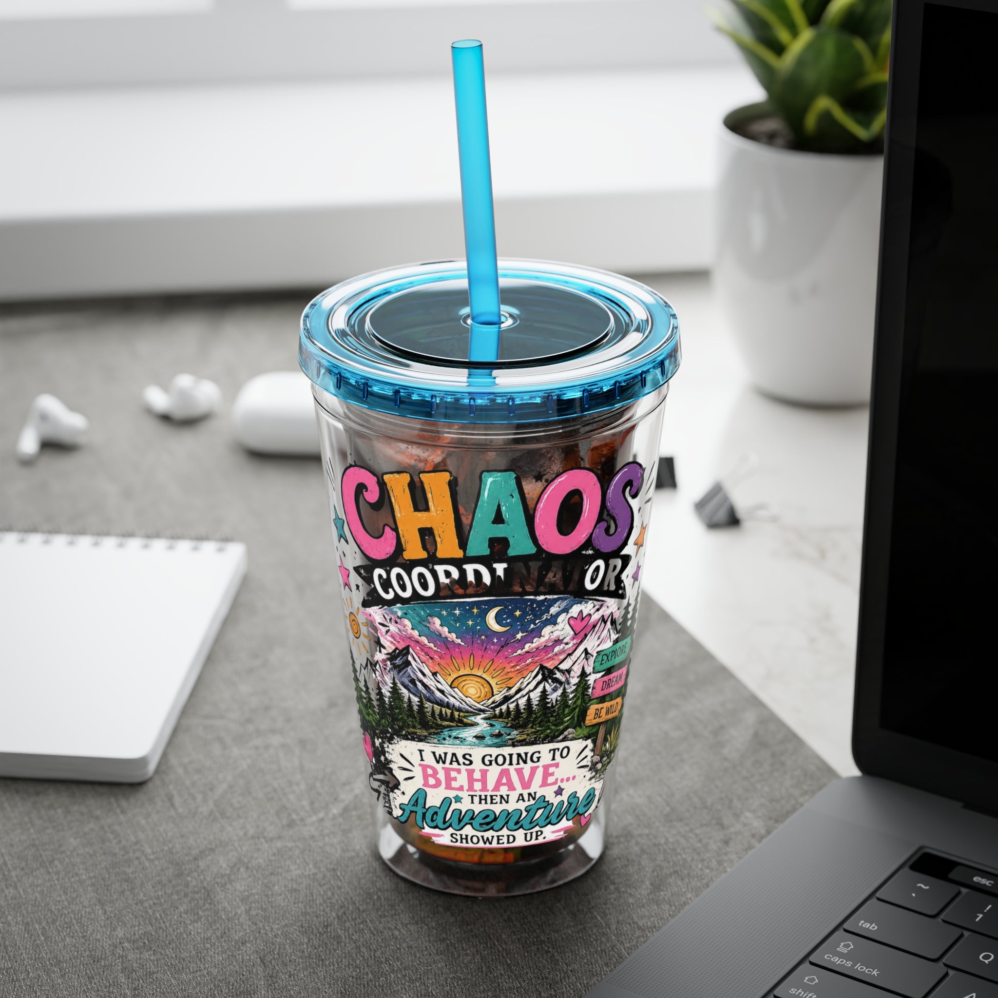 Chaos Coordinator 16oz Tumbler with Straw — I Was Going to Behave Then the Adventure Showed Up