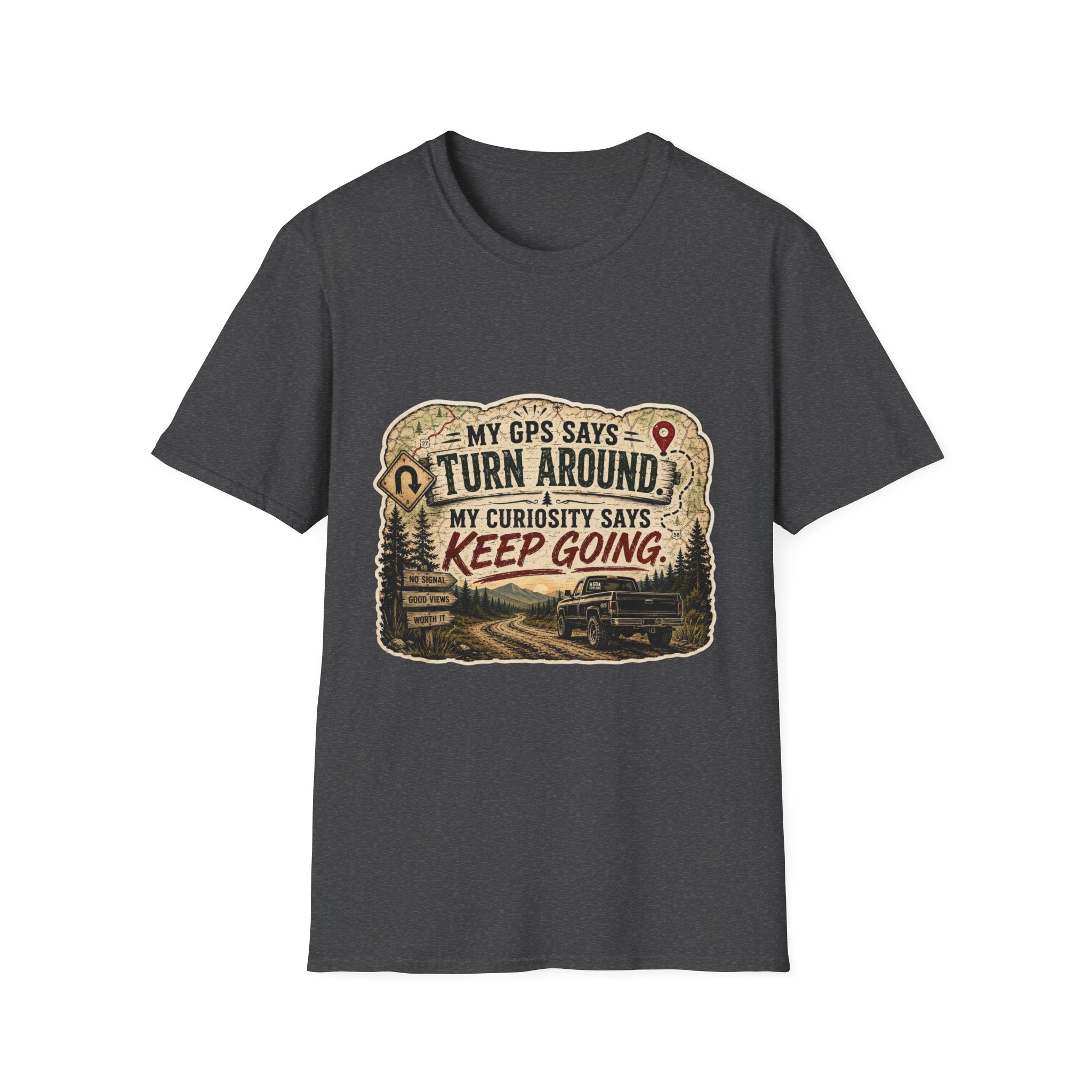 Adventure T‑Shirt — “My GPS Says Turn Around, My Curiosity Says Keep Going”