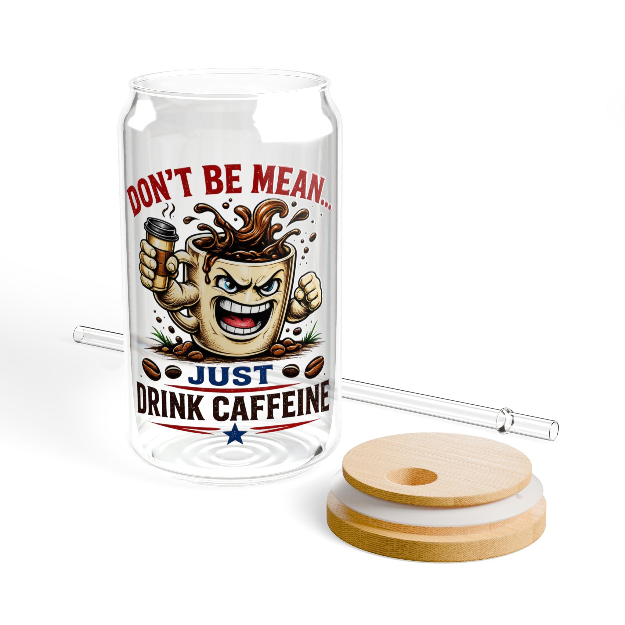 Don't Be Mean...Just Drink Caffeine Glass Straw Cup, 16oz