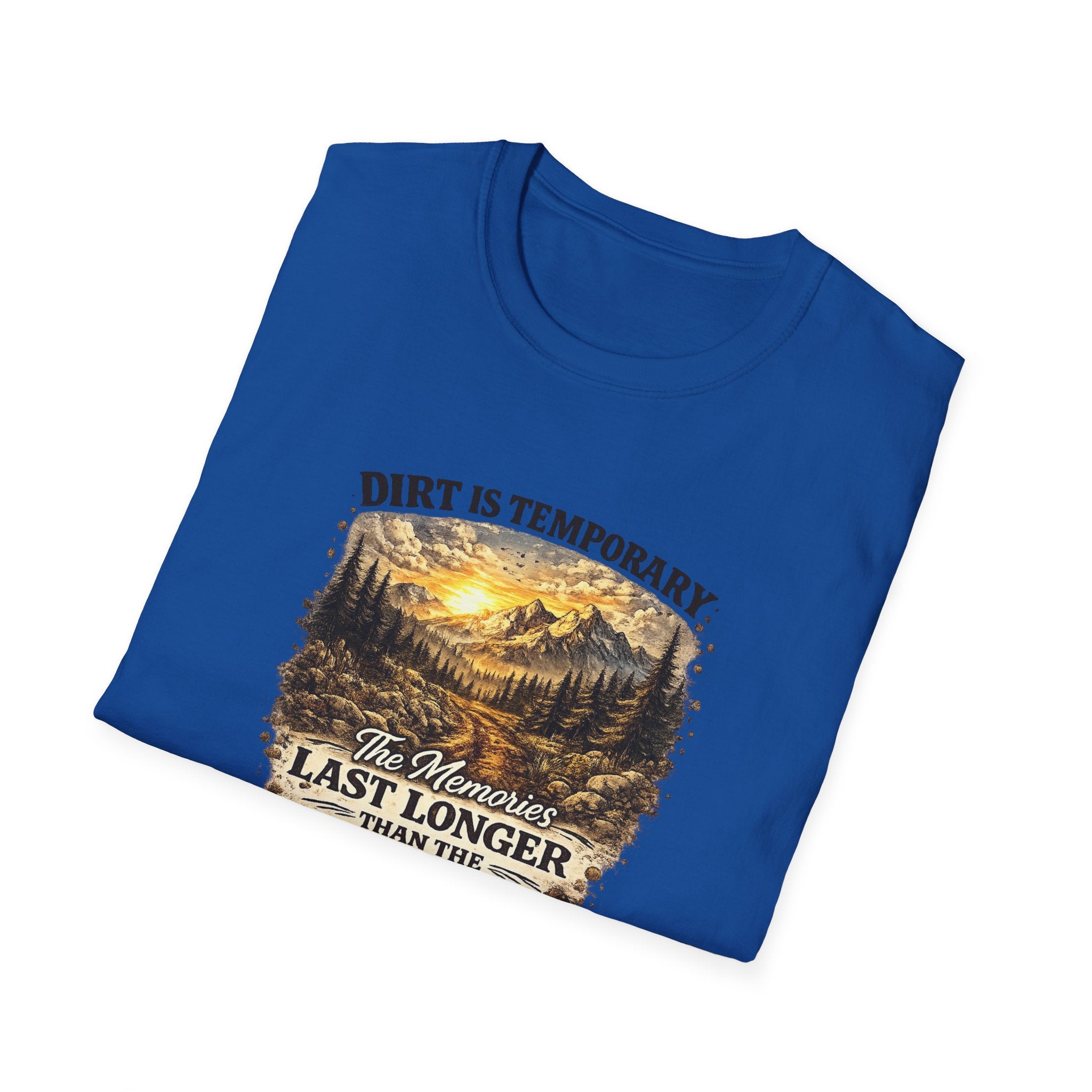 "Dirt Is Temporary, The Memories Last Longer" Outdoor Adventure Tee — T-Shirt