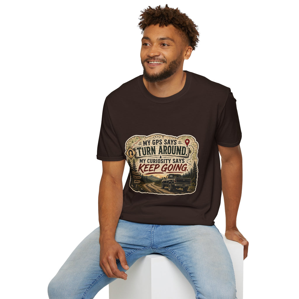 Adventure T‑Shirt — “My GPS Says Turn Around, My Curiosity Says Keep Going”