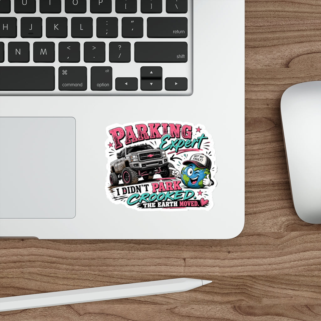 “I Didn’t Park Crooked, The Earth Moved” Funny Truck Sticker — Parking Expert Die-Cut Sticker