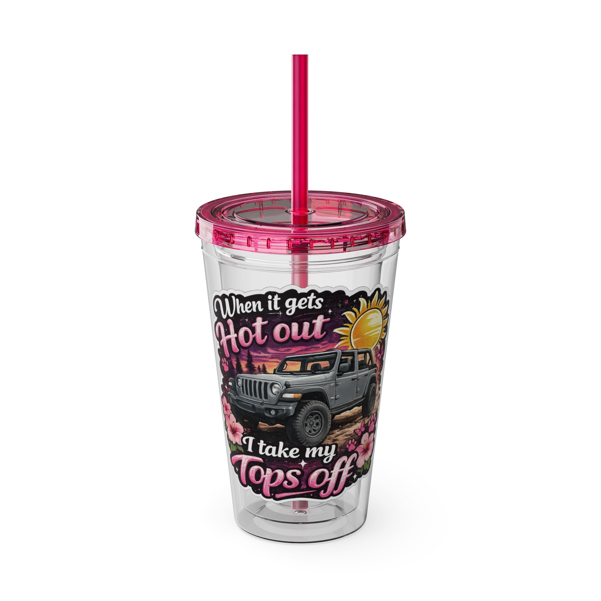 When It Gets Hot Out, I Take My Tops Off - Sunsplash Tumbler with Straw, 16oz