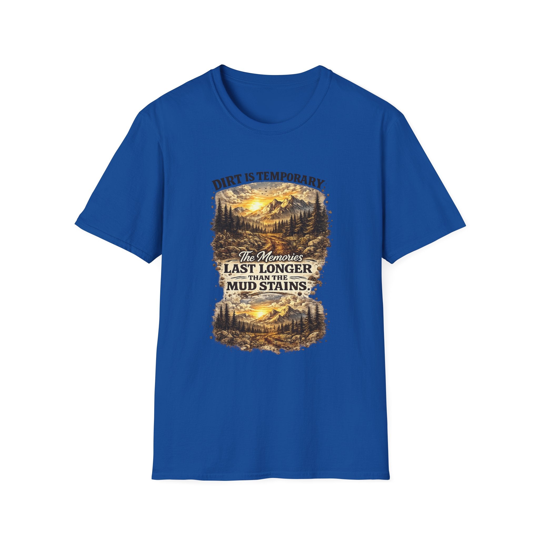 "Dirt Is Temporary, The Memories Last Longer" Outdoor Adventure Tee — T-Shirt