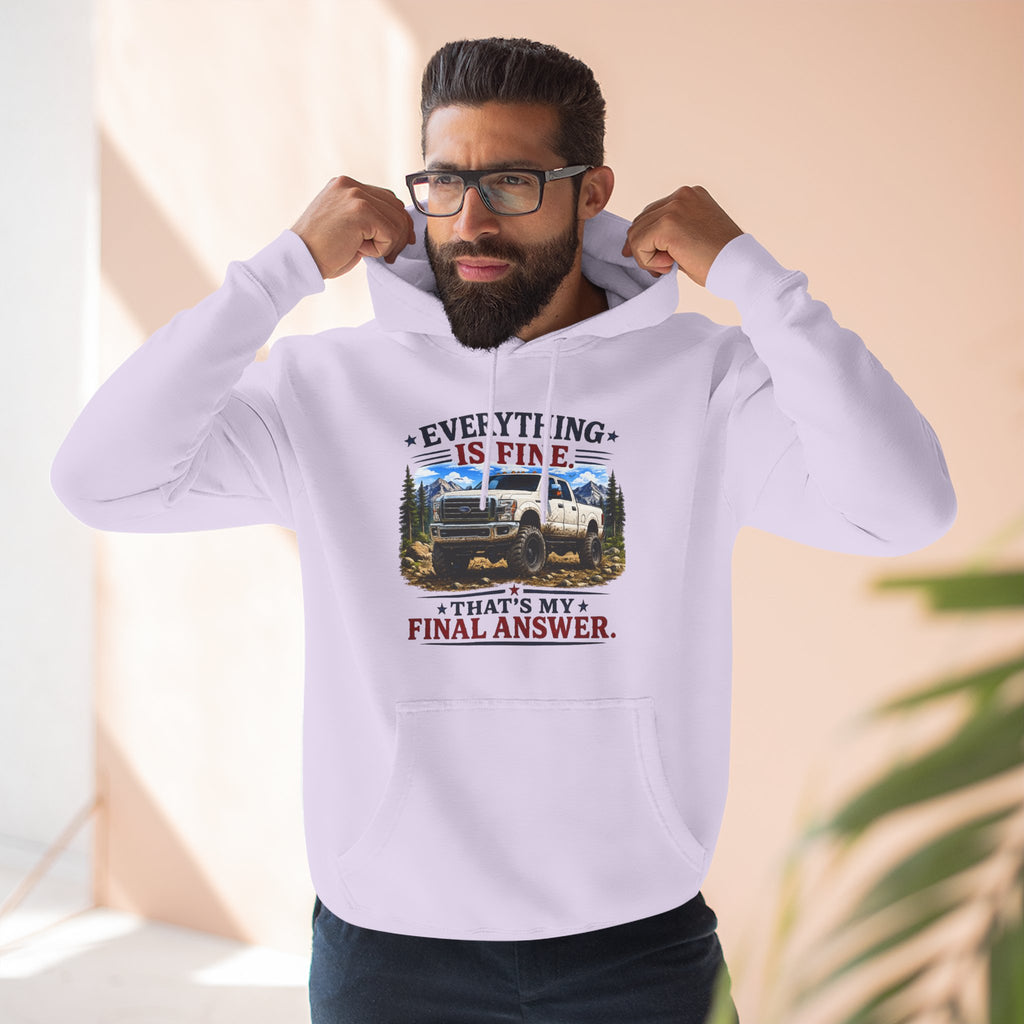 Everything Is Fine That's My Final Answer Truck Three-Panel Fleece Hoodie