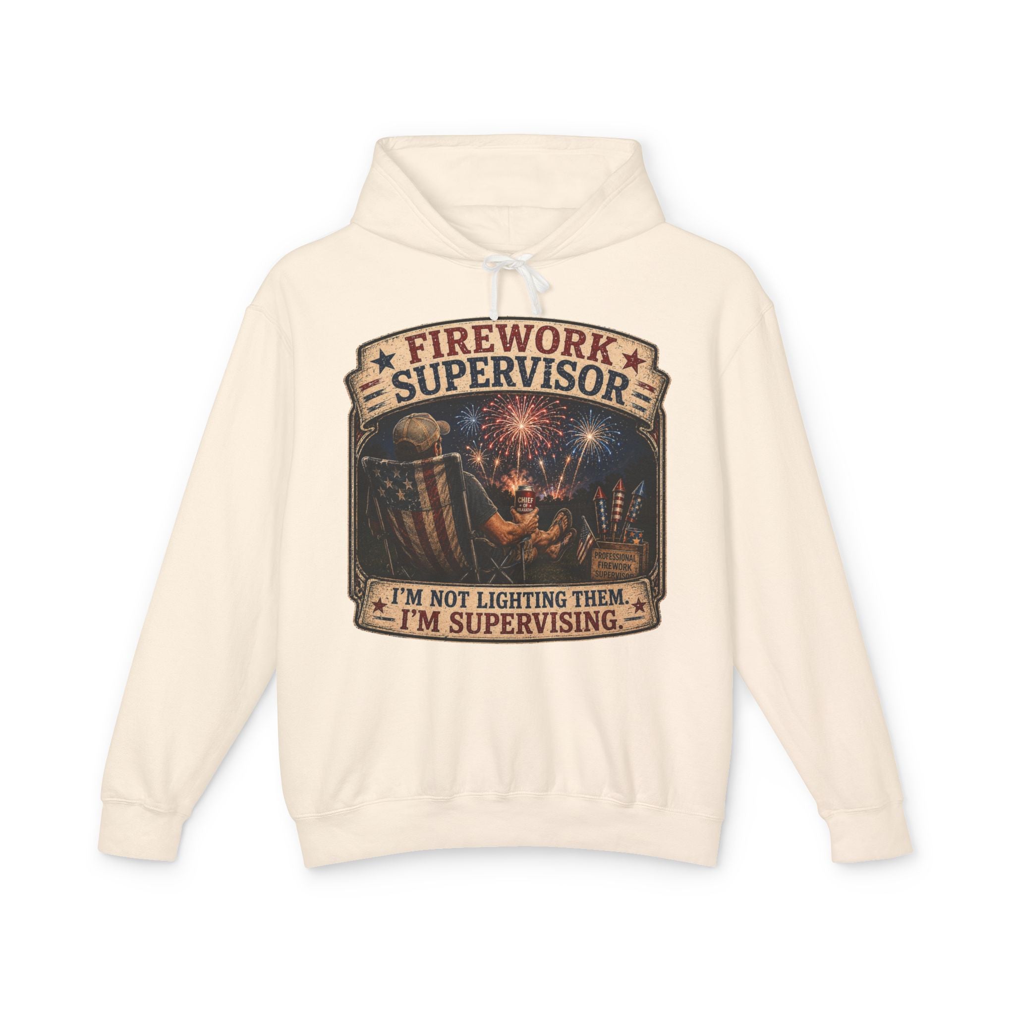 Firework Supervisor Hoodie — “I’m Not Lighting Them, I’m Supervising” Patriotic Pullover