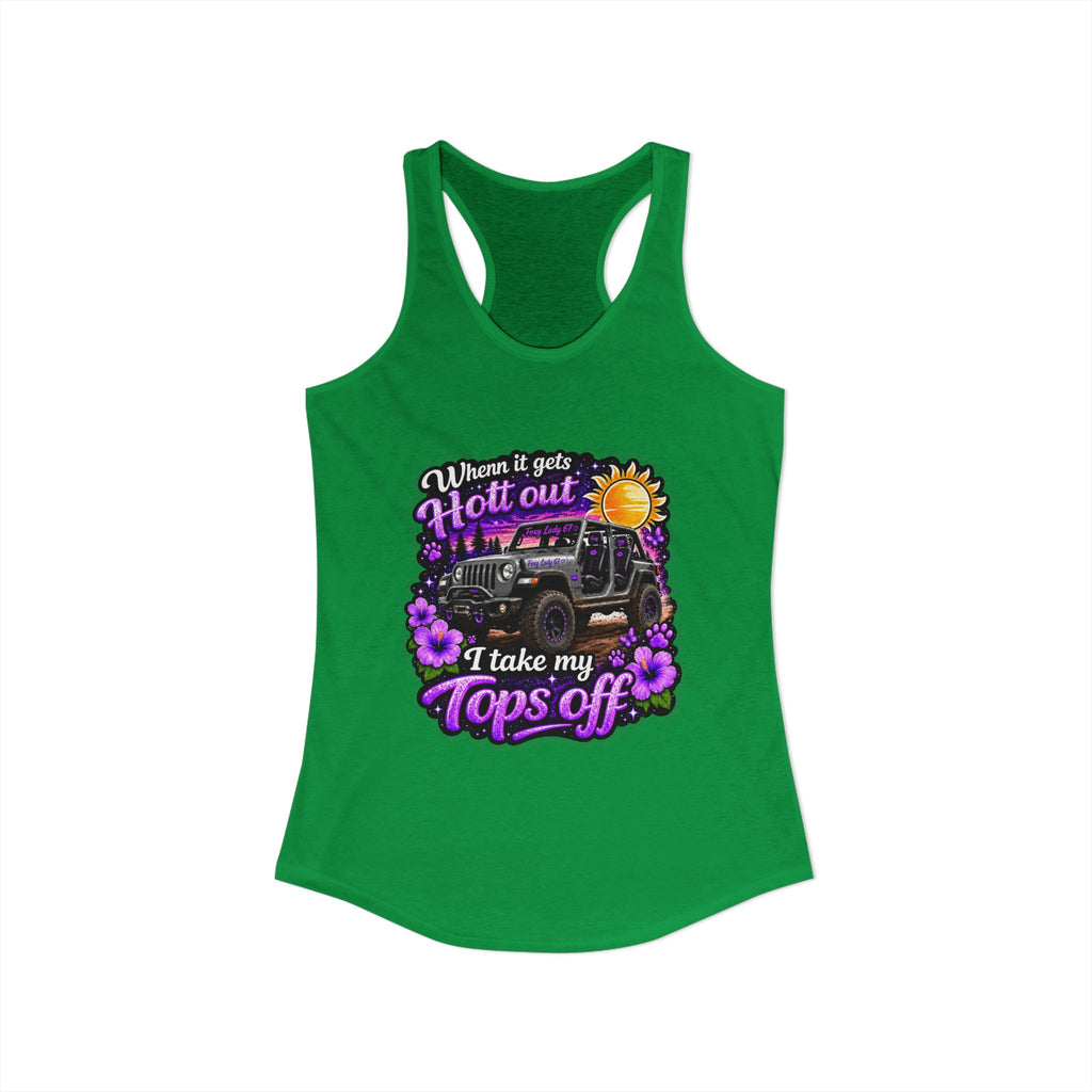 When It Gets Hot Out I Take My Tops Off - Jeep - Women's Ideal Racerback Tank