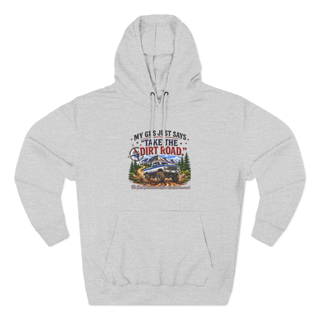 My GPS Just Says Take the Dirt Road Truck Three-Panel Fleece Hoodie