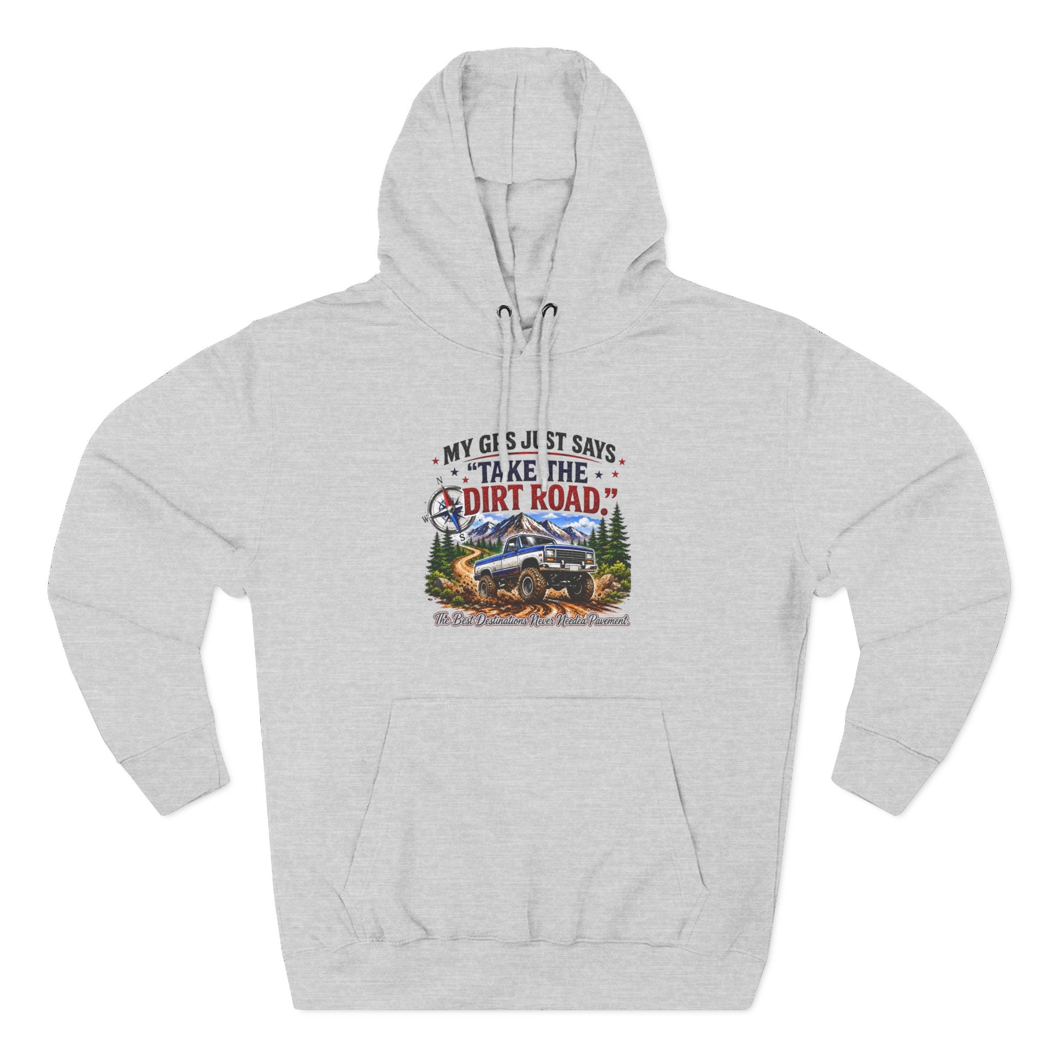 My GPS Just Says Take the Dirt Road Truck Three-Panel Fleece Hoodie