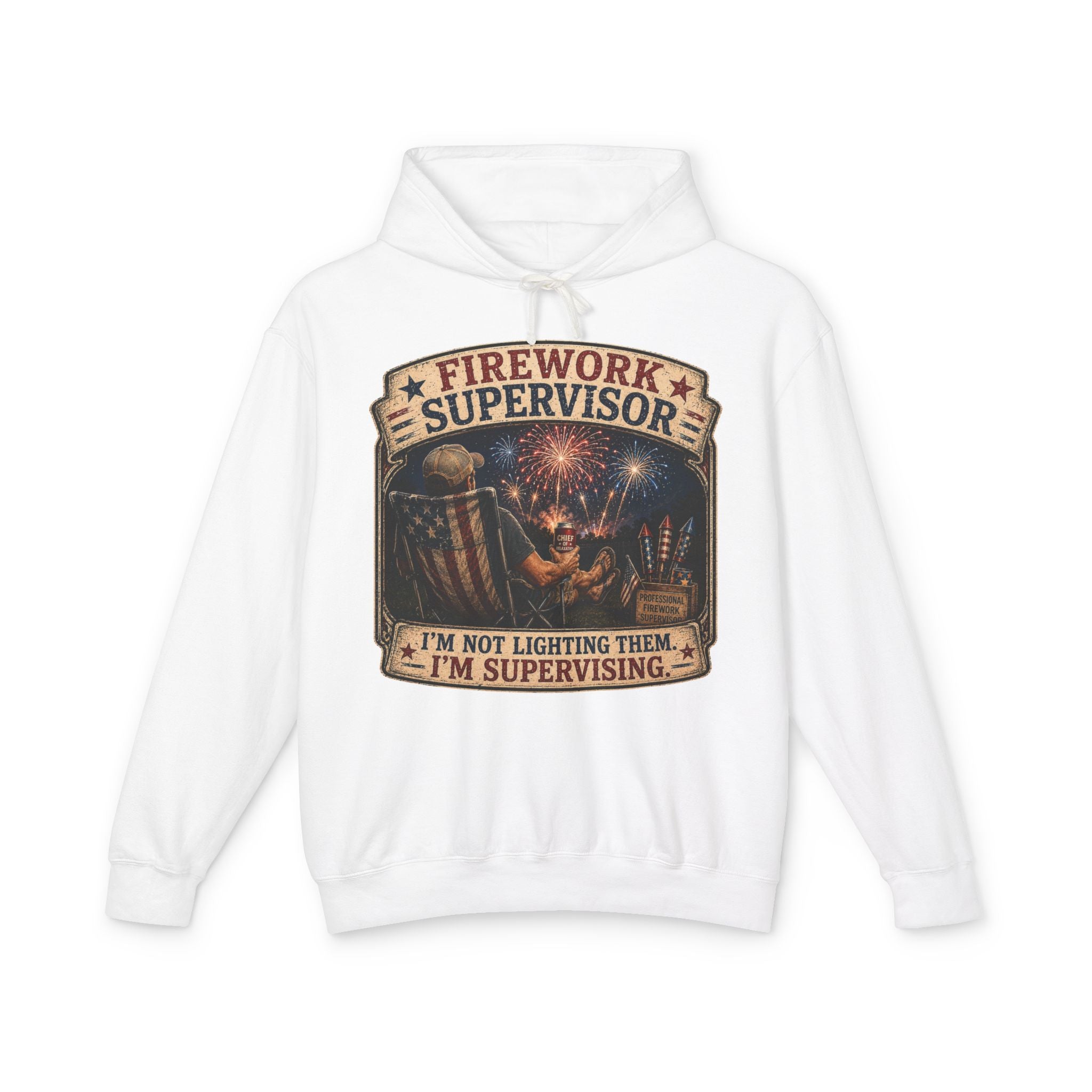 Firework Supervisor Hoodie — “I’m Not Lighting Them, I’m Supervising” Patriotic Pullover