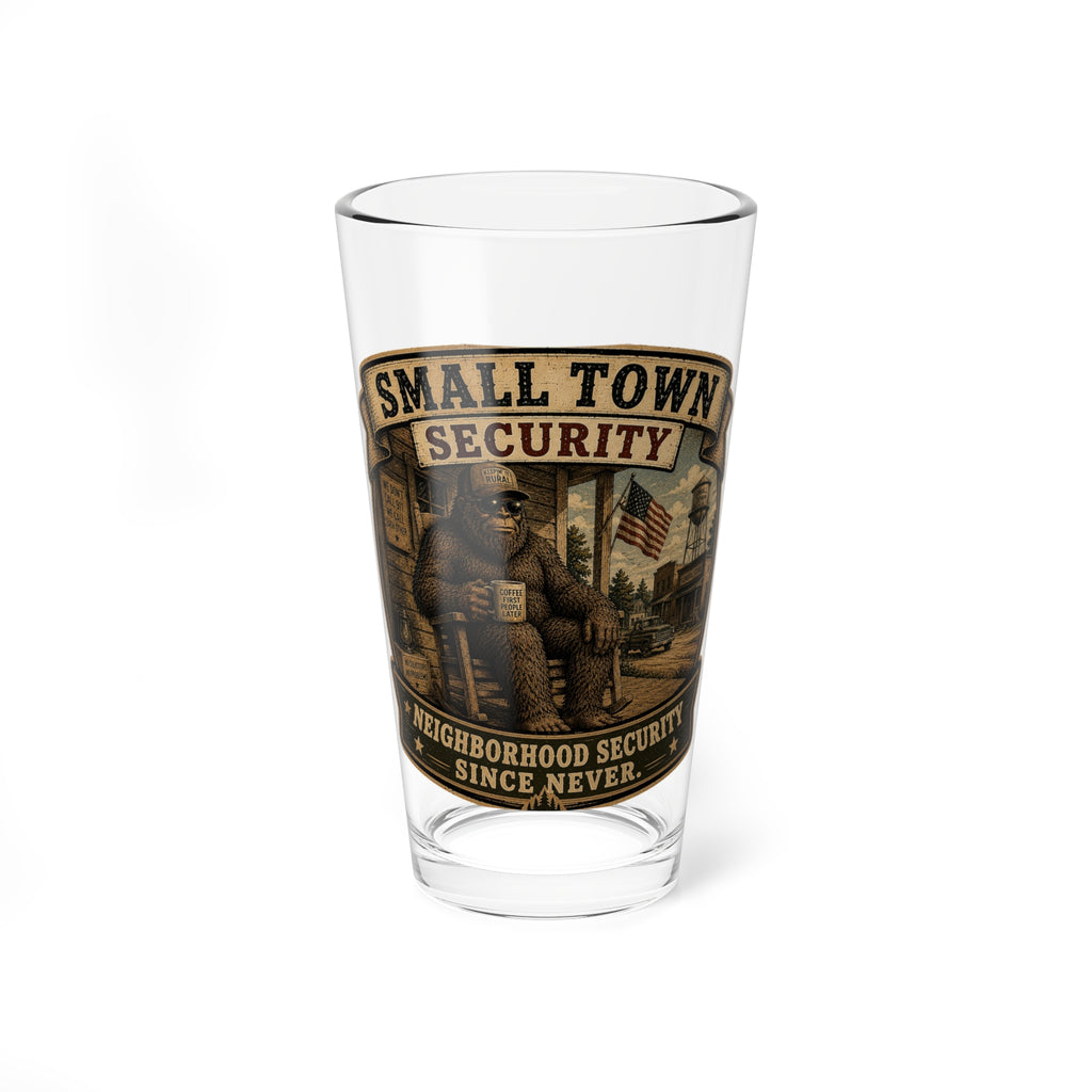 "Small Town Security" Novelty Pint Glass (16 oz) — Mixing Glass
