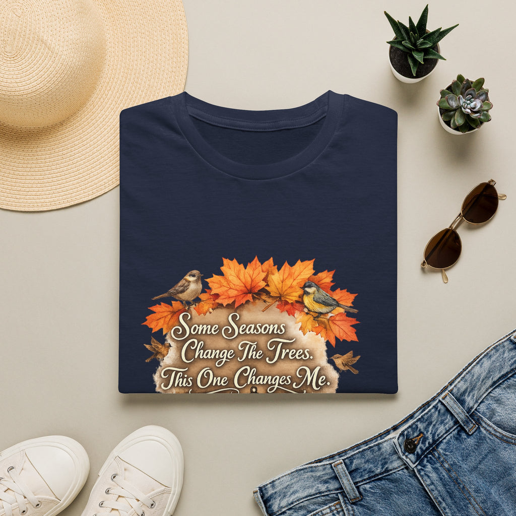 "Some Seasons Change The Trees, This One Changes Me" Autumn Bird Tee — Fall Leaves T-Shirt