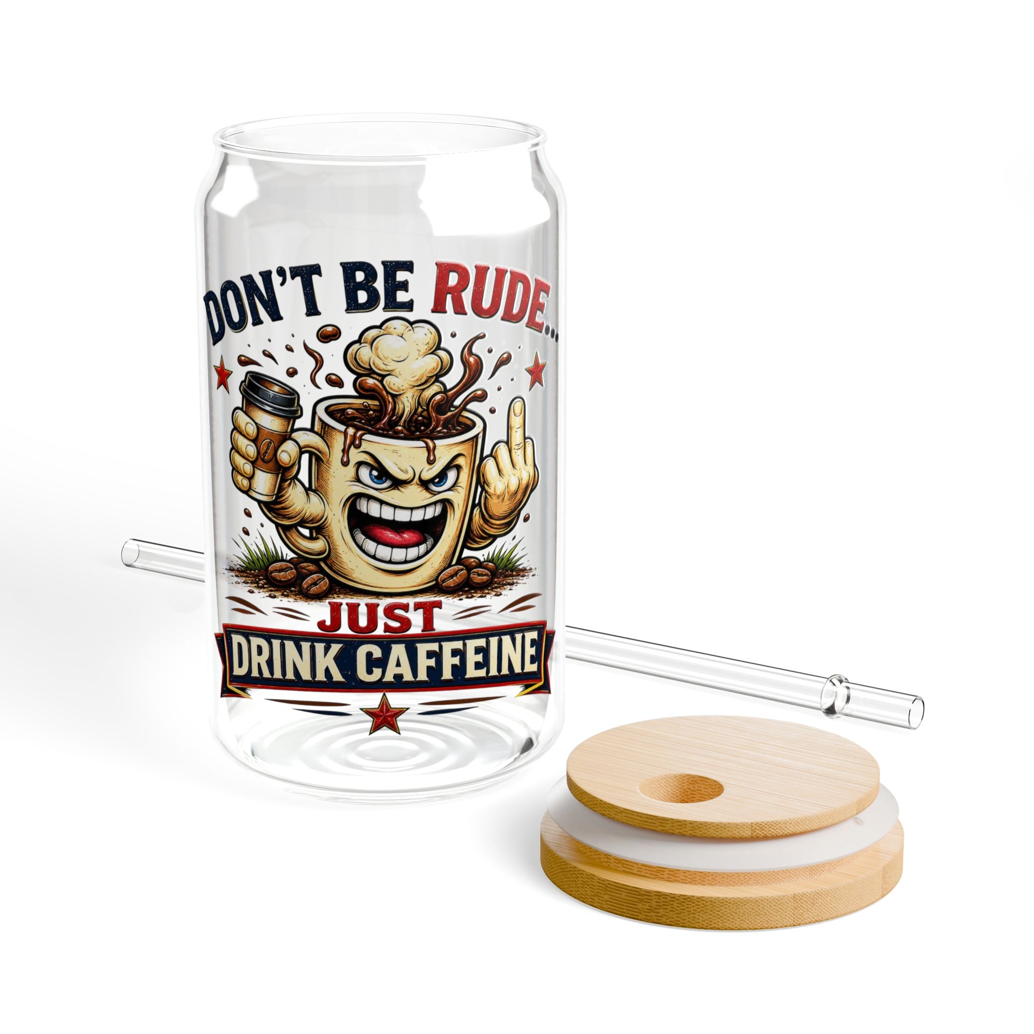 Don't Be Rude...Just Drink Caffeine Glass Straw Cup, 16oz