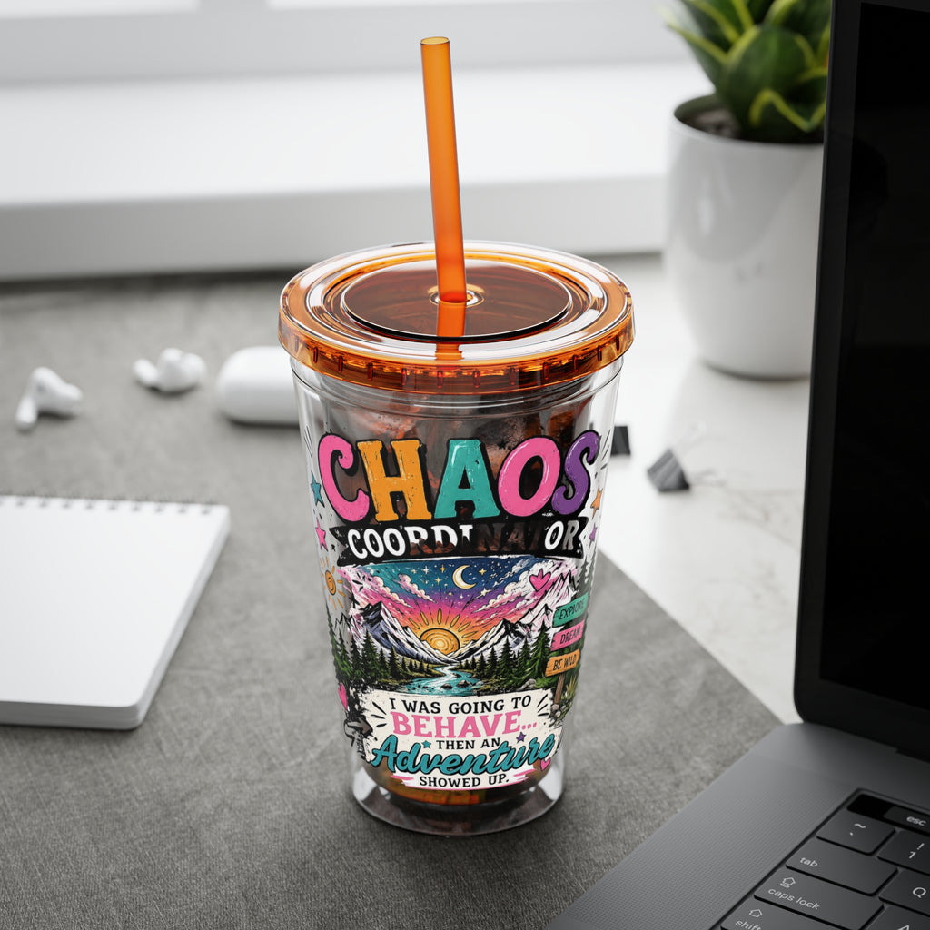 Chaos Coordinator 16oz Tumbler with Straw — I Was Going to Behave Then the Adventure Showed Up