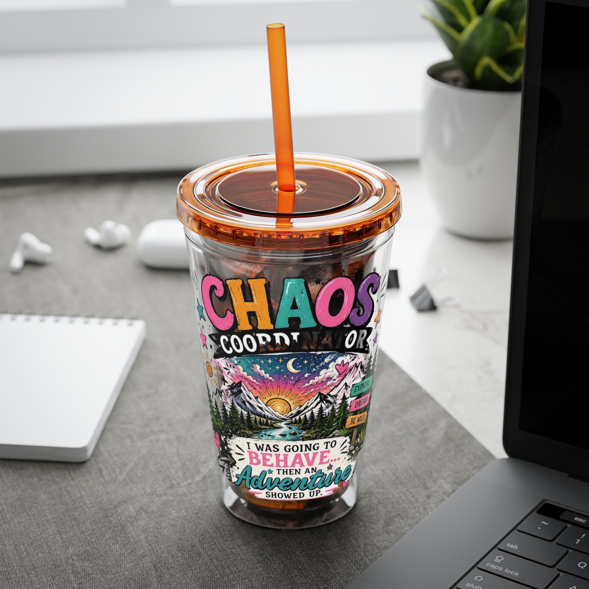 Chaos Coordinator 16oz Tumbler with Straw — I Was Going to Behave Then the Adventure Showed Up