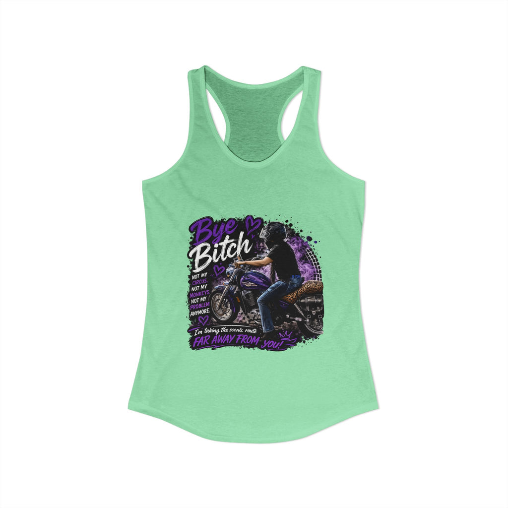 Bye Bitch Motorcycle Women's Ideal Racerback Tank