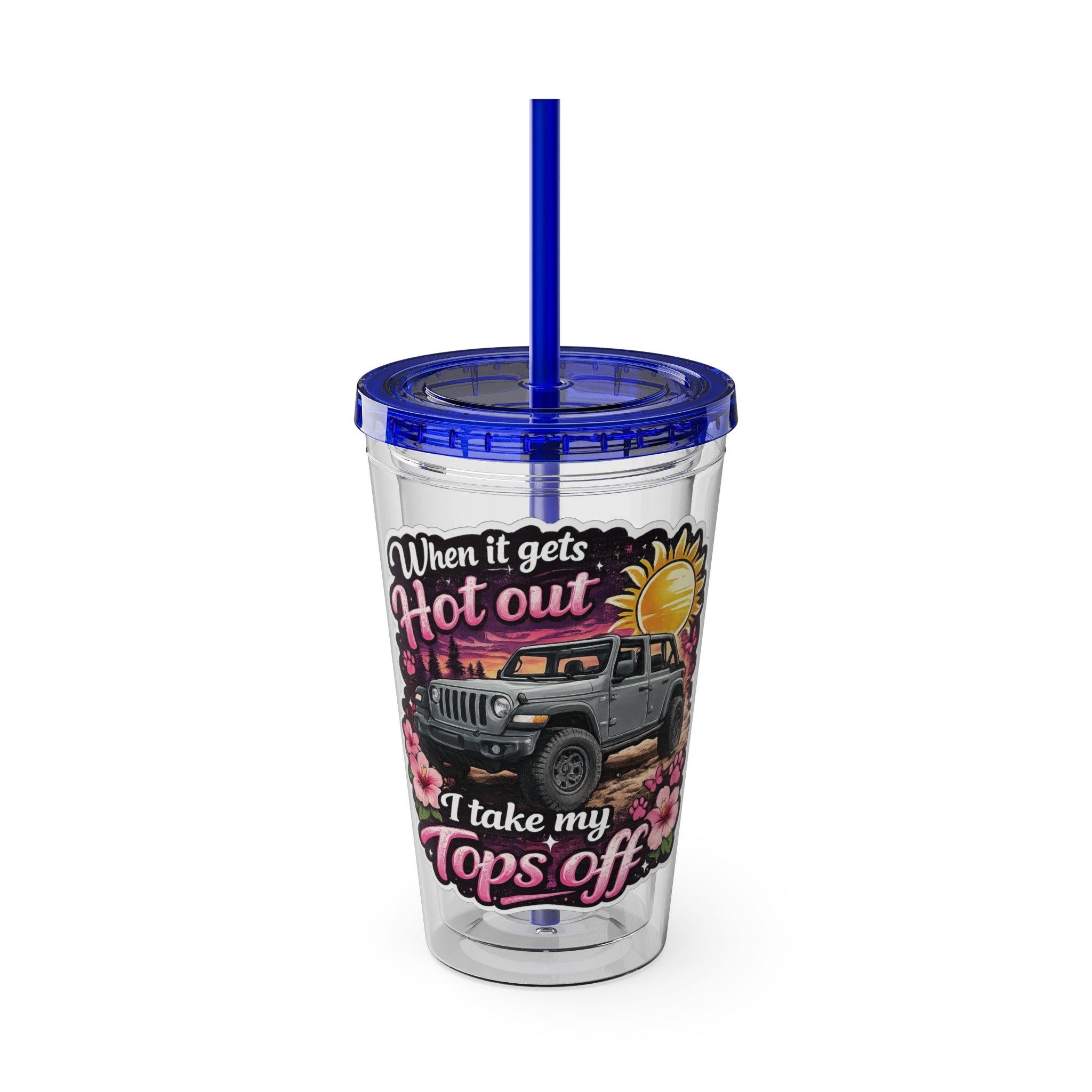 When It Gets Hot Out, I Take My Tops Off - Sunsplash Tumbler with Straw, 16oz