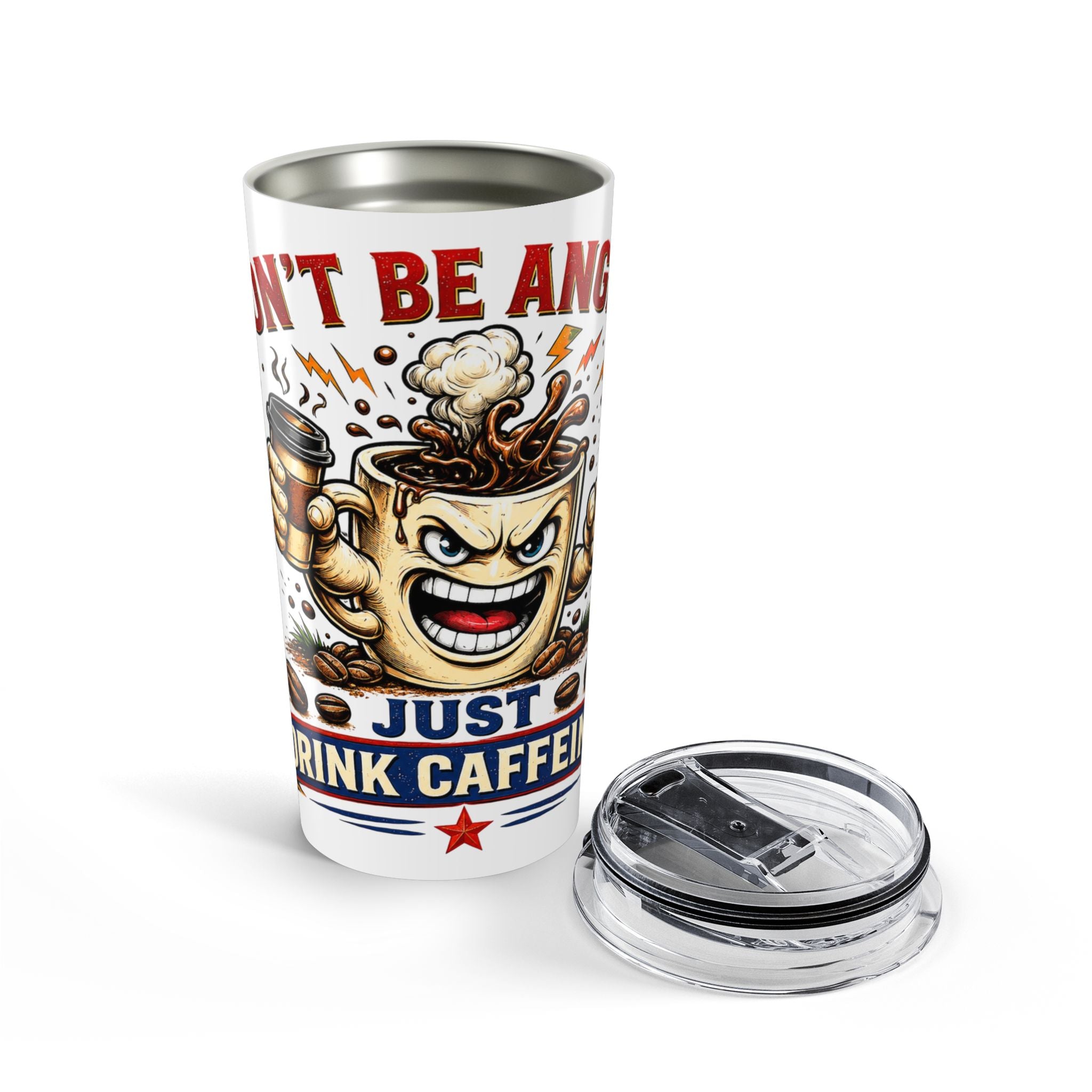 Don't Be Angry...Just Drink Caffeine Tumbler 20oz