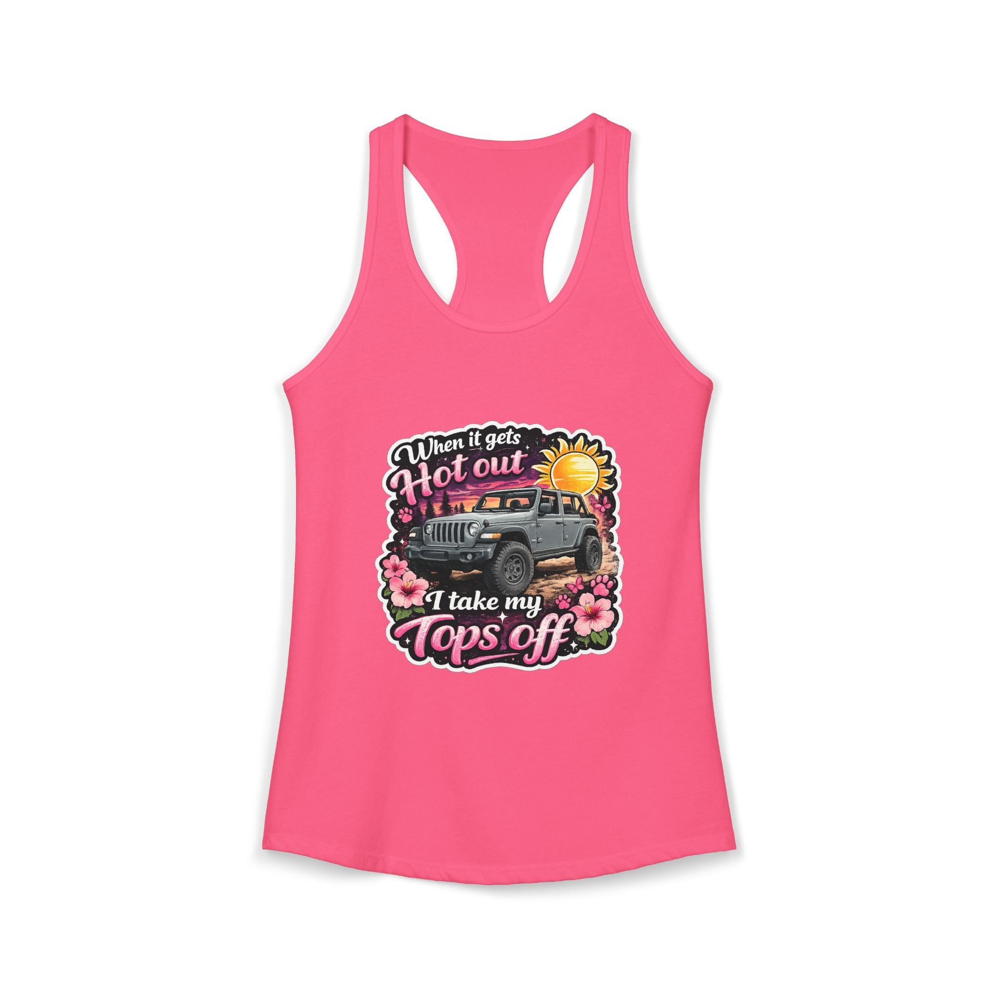 When It Gets Hot Out I Take My Tops Off Women's Ideal Racerback Tank