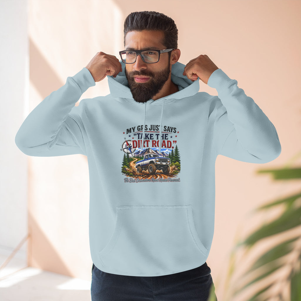 My GPS Just Says Take the Dirt Road Truck Three-Panel Fleece Hoodie