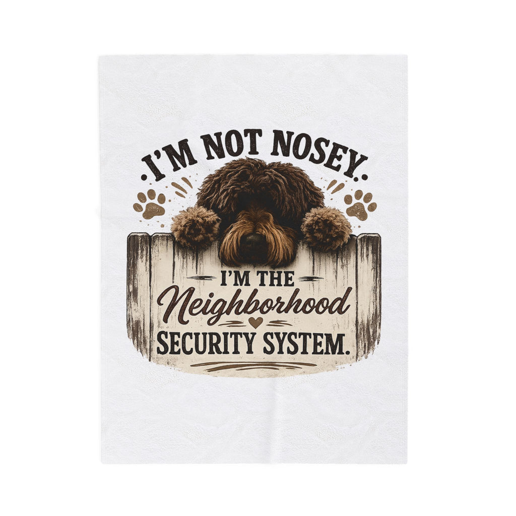 I'm Not Nosey I'm The Neighborhood Security System Velveteen Plush Blanket