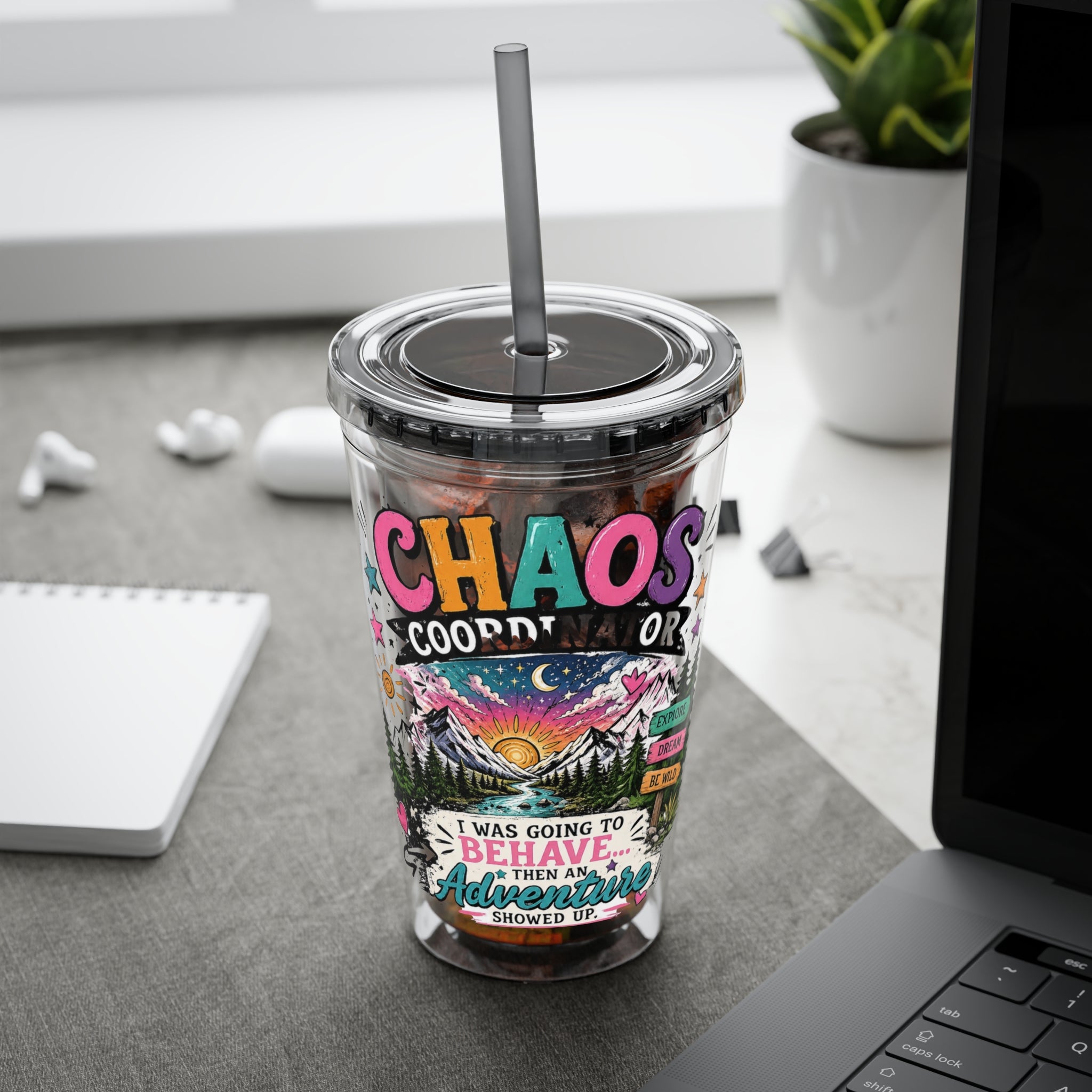 Chaos Coordinator 16oz Tumbler with Straw — I Was Going to Behave Then the Adventure Showed Up