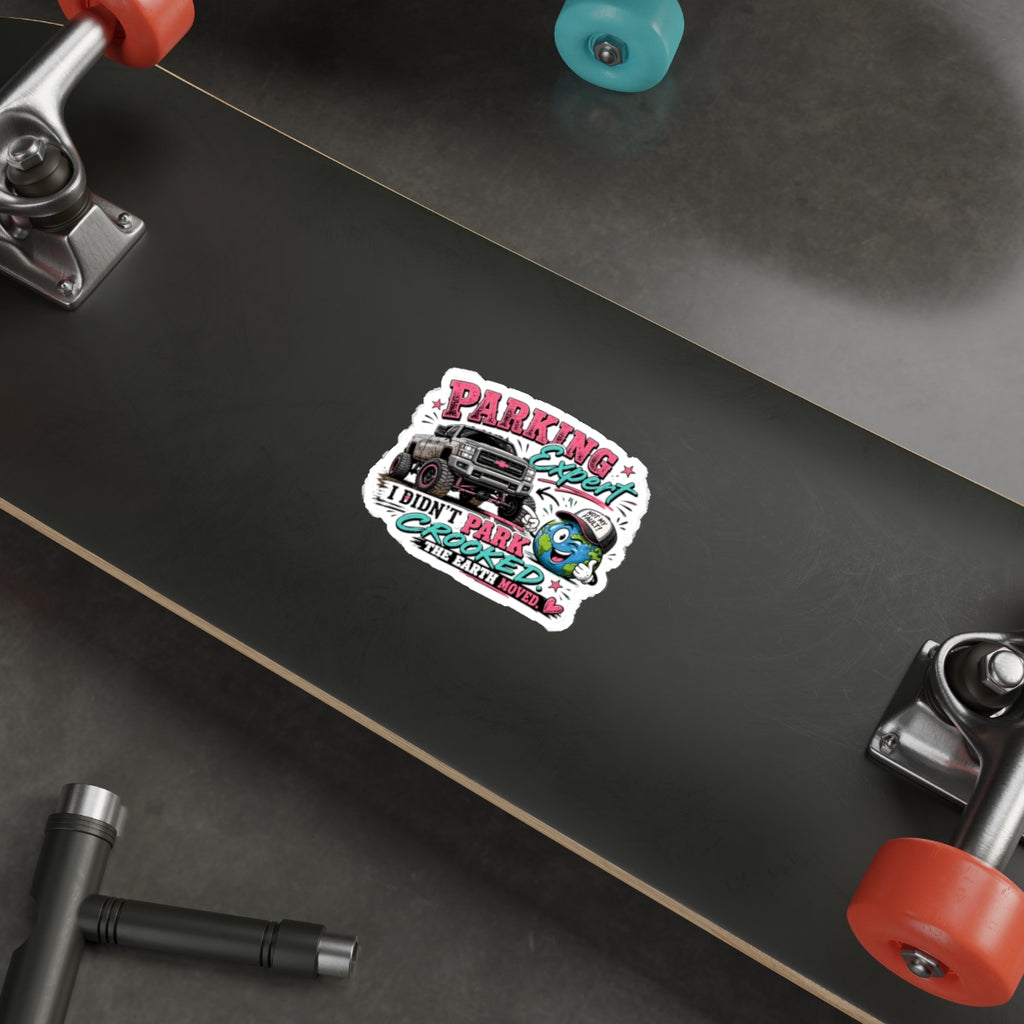 “I Didn’t Park Crooked, The Earth Moved” Funny Truck Sticker — Parking Expert Die-Cut Sticker