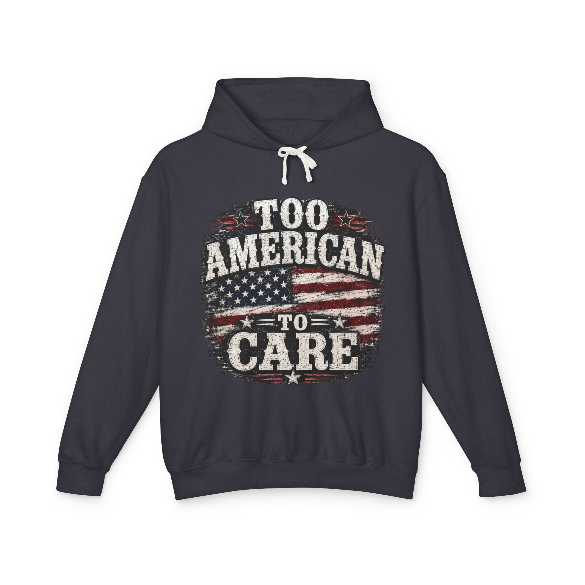 Too American to Care Hoodie — Distressed Flag Patriotic Sweatshirt