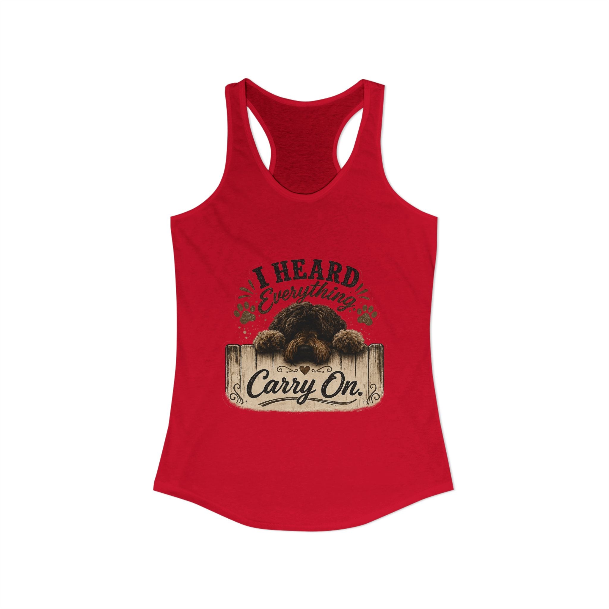 I Heard Everything Carry On Women's Ideal Racerback Tank