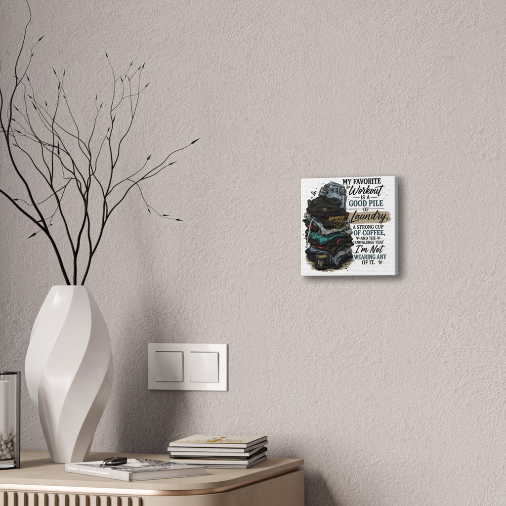 Laundry Humor Canvas Wall Art — “My Favorite Workout Is A Good Pile Of Laundry” Stretched Canvas