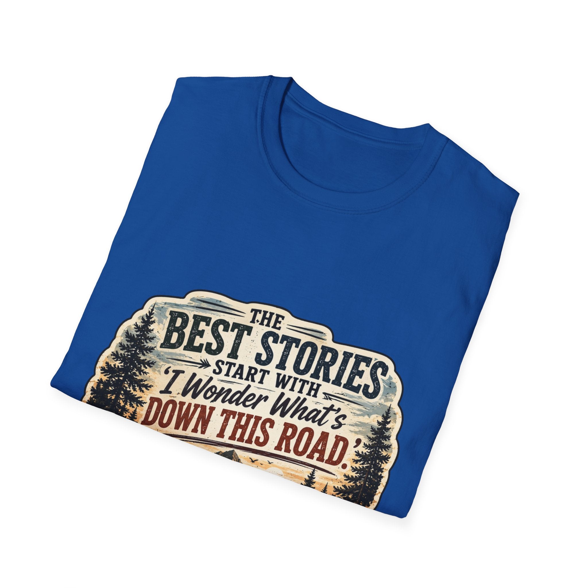 "The Best Stories Start With 'I Wonder What's Down This Road'" — Adventure T-Shirt